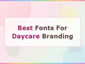 Free Daycare Font Pairings: Best Fonts for Daycare Branding