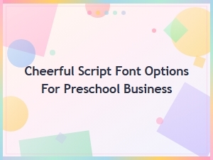Cheerful Script Fonts for Preschool Branding and Marketing