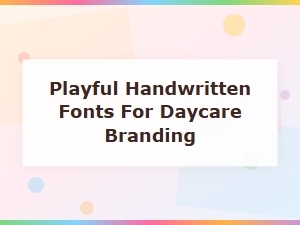 Playful Handwritten Fonts Perfect for Daycare and Childcare Branding