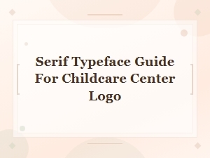 Professional Serif Typeface Guide for Childcare Center Logo Design
